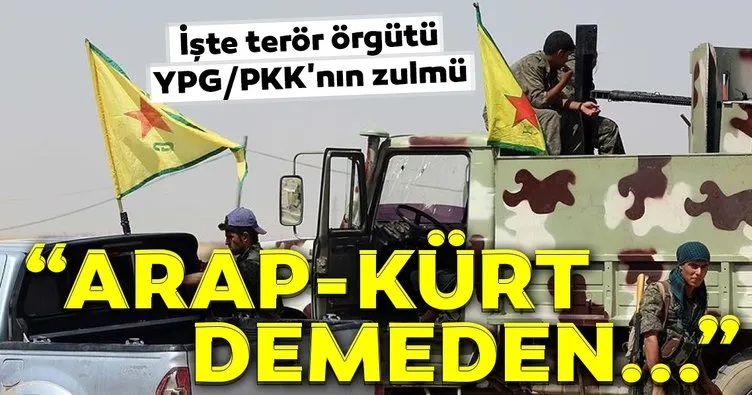 İşte terör örgütü YPG/PKK’nın zulmü