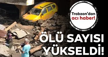 Trabzon'dan son dakika haberi: Ölü sayısı yükseldi...