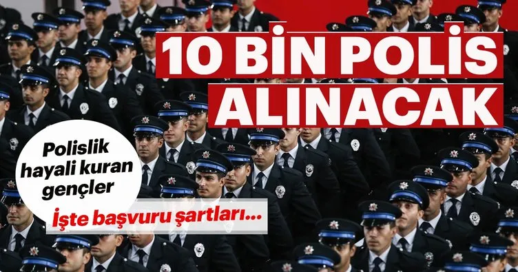 10 bin polis adayı alınacak