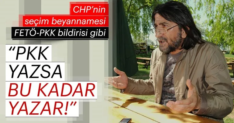 CHP’nin seçim beyannamesinin terör örgütleri FETÖ ve PKK’ya benzerliği