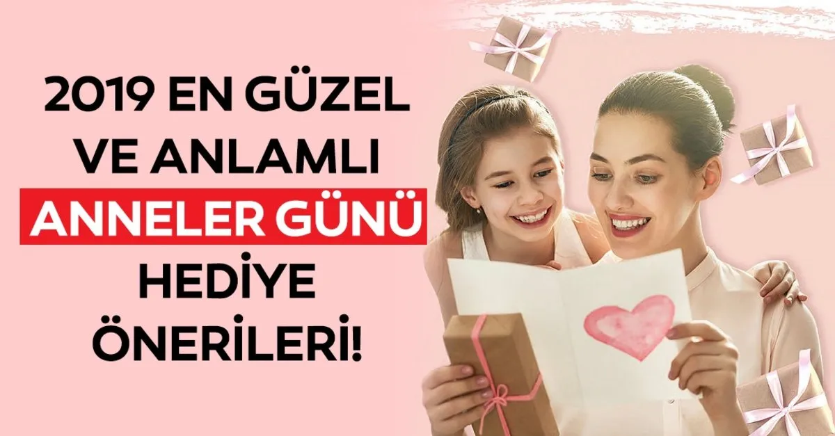 En Guzel Anneler Gunu Hediye Onerileri 2019 Anneler Gunu Hediyesi Ne Alinir Iste Bazi Fikirler Son Dakika Haberler