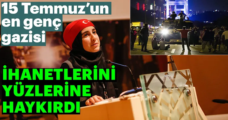 15 Temmuz’un en genç gazisi ihanetlerini yüzlerine haykırdı