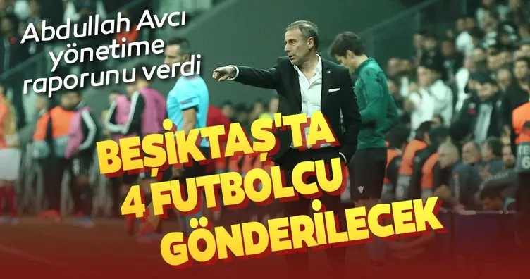 Beşiktaş’ta 4 futbolcu gönderilecek