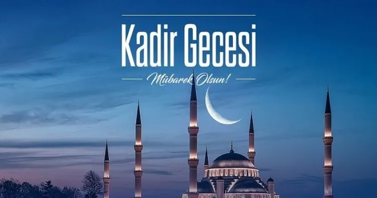 KADİR GECESİ MESAJLARI 2026 | Dualı, hadisli, kısa ve uzun Kadir Geceniz Mübarek olsun mesajları!
