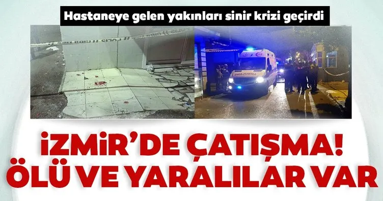 Son dakika: İzmir’de çatışma! Ölü ve yaralılar var!