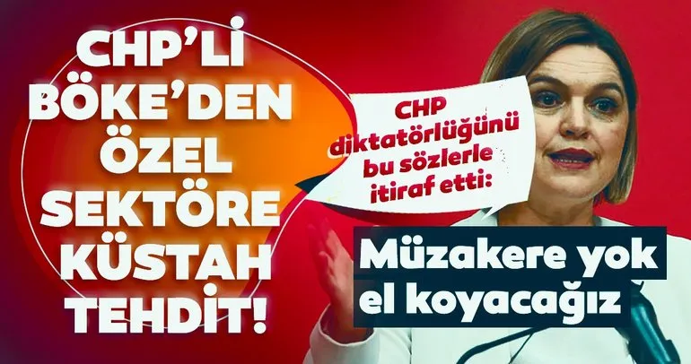Son dakika: CHP Genel Sekreteri Selin Sayek Böke’den özel sektöre küstah tehditler: Müzakere falan yok, el koyacağız