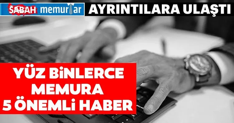 Son dakika haberi: Sabah Memurlar, kamu personelleri hakkında Ankara kulislerindeki gelişmelere ulaştı