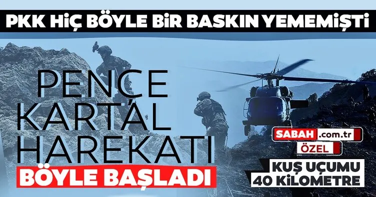 Son dakika: Pençe Kartal-2 Harekatı böyle başladı! Kuş uçumu 40 kilometre uzaklık: ’PKK hiç böyle baskın yememişti’