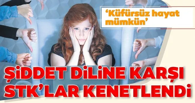 Şiddet diline karşı STK’lar kenetlendi