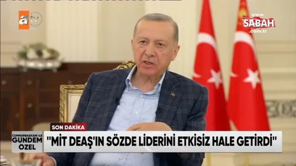 SON DAKİKA | Başkan Erdoğan ilk kez açıkladı: MİT, DEAŞ'ın sözde liderini etkisiz hale getirdi | Video