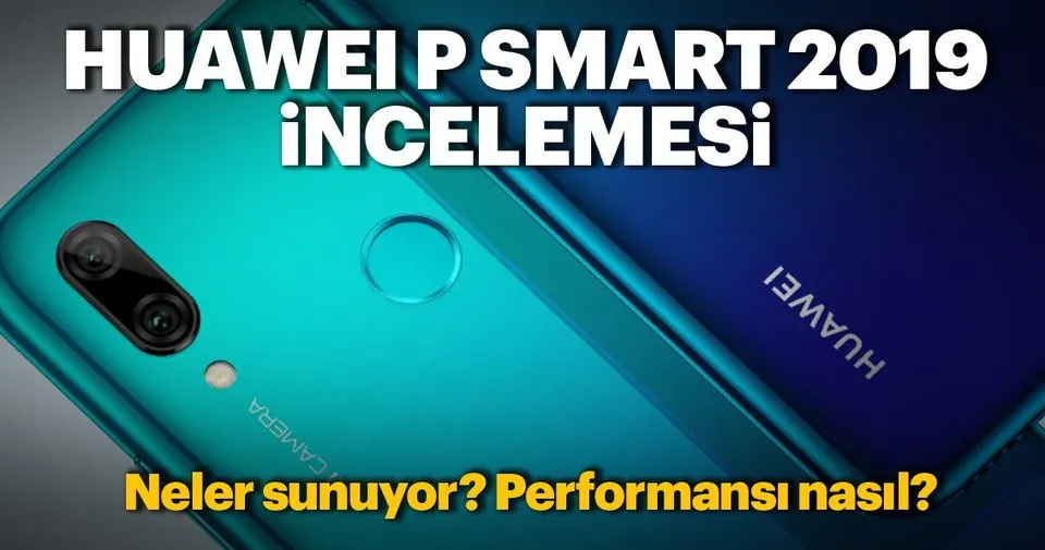 huawei p smart 2019 incelemesi