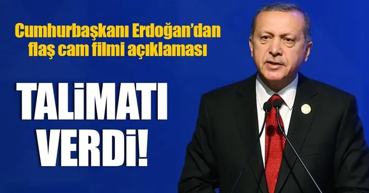 Son Dakika Haberi: Cumhurbaşkanı Erdoğan’dan flaş cam filmi açıklaması