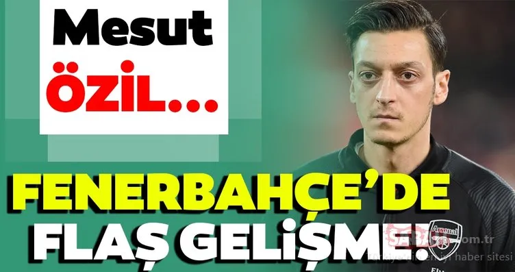 Son dakika: Fenerbahçe’de bomba gelişme! Mesut Özil…