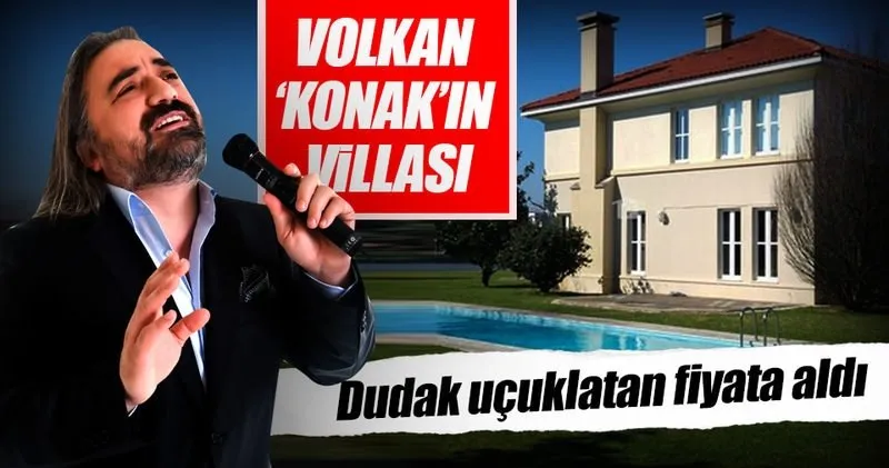 volkan konak 5 milyon liraya villa aldi son dakika magazin haberleri