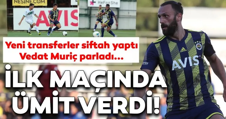 Fenerbahçe - Bursaspor maçına Vedat Muriç damgası! İlk maçında ümit verdi