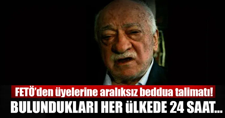 FETÖ’den üyelerine ’aralıksız’ beddua talimatı