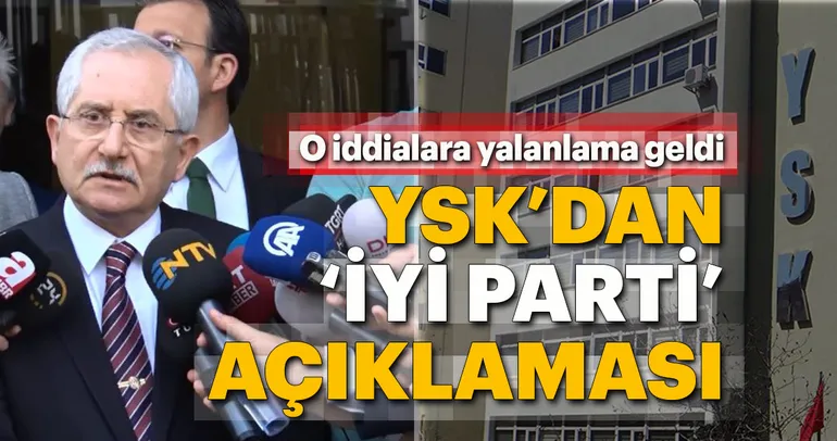 Son dakika: YSK’dan İyi Parti açıklaması
