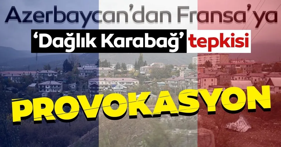 Azerbaycan'dan Fransız Senatosunun sözde Dağlık Karabağ Cumhuriyeti'ni tanıyan kararına tepki! Provokasyon