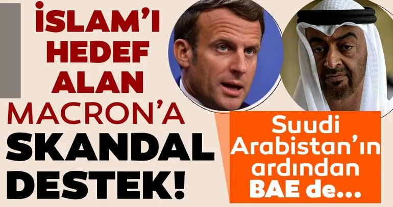 Son dakika: İslam’ı hedef alan Macron’a skandal destek! Suudi Arabistan’ın ardından BAE’den küstah açıklama...