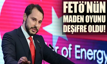 FETÖ’nün maden oyunu deşifre oldu!