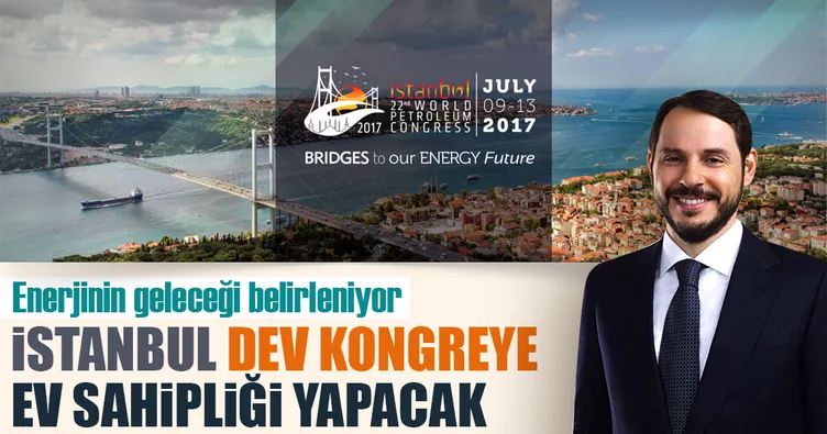 Enerjinin geleceği İstanbul’da belirlenecek