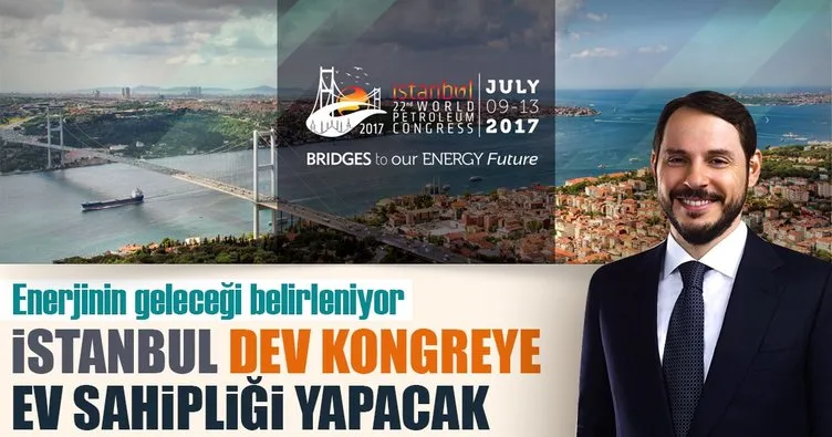 Enerjinin geleceği İstanbul’da belirlenecek