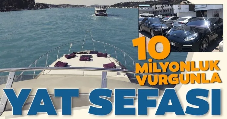 10 milyonluk vurgunla yat sefası