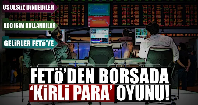 FETÖ’den borsada ‘kirli para’ oyunu