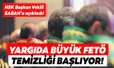 Yargıda büyük FETÖ temizliği başlıyor