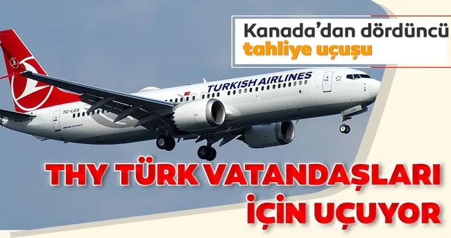 Thy Kanada Dan 4 Tahliye Ucusunu 8 Haziran Da Gerceklestirecek Son Dakika Haberler