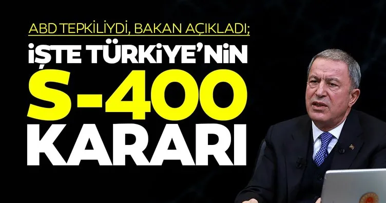 Milli Savunma Bakanı Akar: S-400’den vazgeçmek söz konusu değil