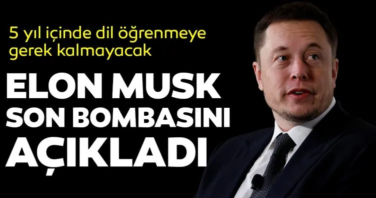 Elon Musk son bombasını açıkladı!
