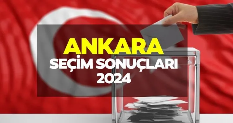 Ankara seçim sonuçları! 2024 Ankara seçim...