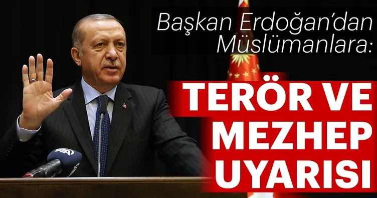 Başkan Erdoğan’dan Müslümanlara ’Terör ve mezhep fitnesine’ karşı uyarı