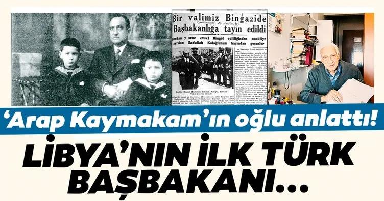 Libya’nın ilk Türk Başbakanı’nın oğlu anlattı! Sadullah Koloğlu’nun yaşam öyküsü...