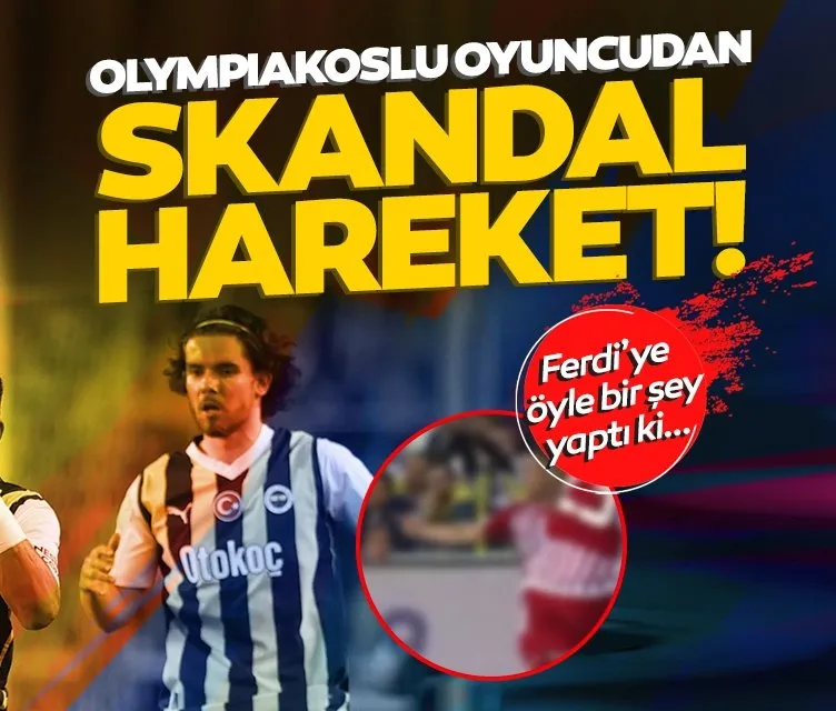 Olympiakoslu futbolcudan skandal hareket! Ferdi’ye öyle bir şey yaptı ki...