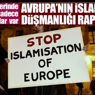 Avrupa'nın İslamofobi raporunda korkunç gerçekler