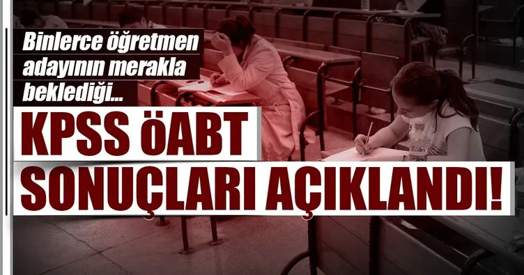 KPSS ÖABT sonuçları açıklandı!