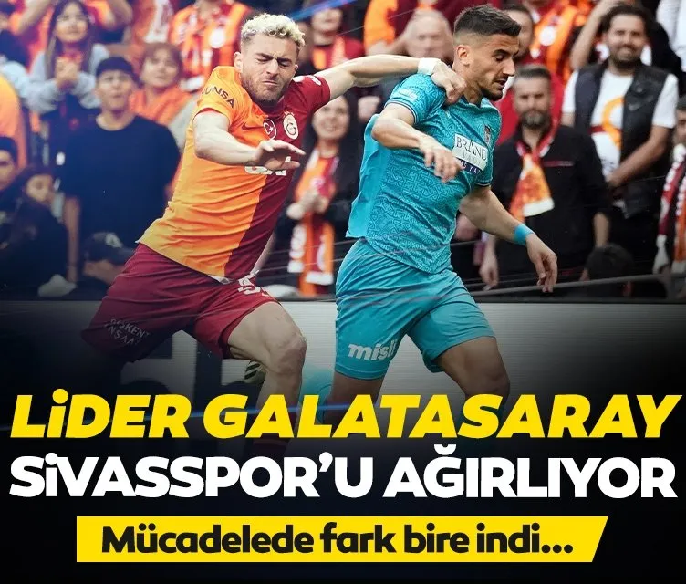 Lider Galatasaray, Sivasspor’u ağırlıyor!