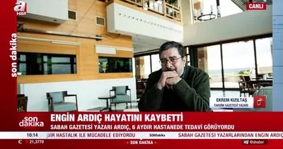 Gazetemizin acı günü: Engin Ardıç hayatını kaybetti... Ekrem Kızıltaş: Türk basınının en kendine has isimlerinden birisiydi | Video