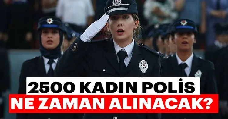 EGM 2 bin 500 kadın polis memur alacağını açıkladı! 2 bin 500 kadın polis alımı ne zaman?