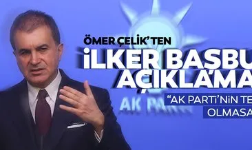 AK Parti Sözcüsü Ömer Çelik’ten flaş İlker Başbuğ açıklaması