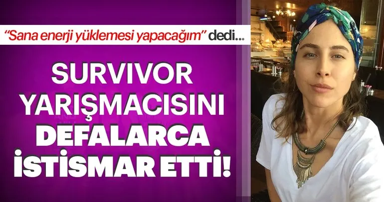 Son dakika haberi: Survivor yarışmacısı Ecem Karaağaç’ı defalarca istismar etti! Enerji yüklemesi yapacağım diyerek...