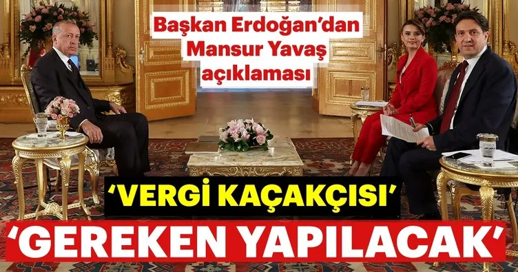 Başkan Erdoğan’dan Mansur Yavaş’ın sahte senet skandalına ilişkin açıklama