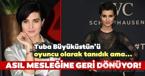 Ünlü oyuncu Tuba Büyüküstün okuduğu işi yapacak! Oyuncu olarak tanıdığımız Tuba Büyüküstün asıl mesleğine dönüyor...