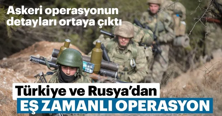Türkiye ve Rusya’dan eş zamanlı operasyon