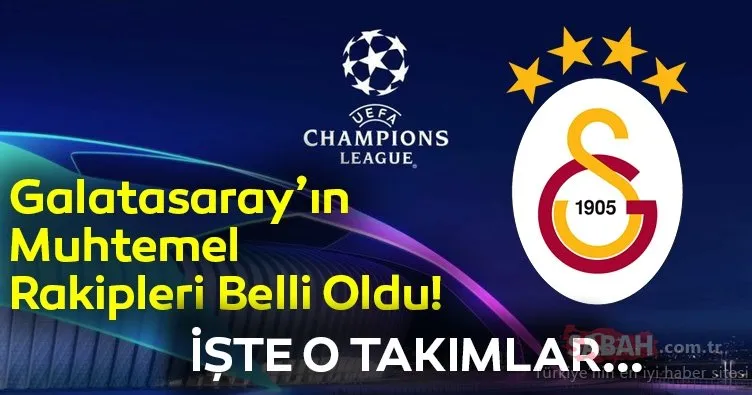 Galatasaray’ın Şampiyonlar Ligi’ndeki muhtemel rakipleri belli oldu! İşte detaylar...