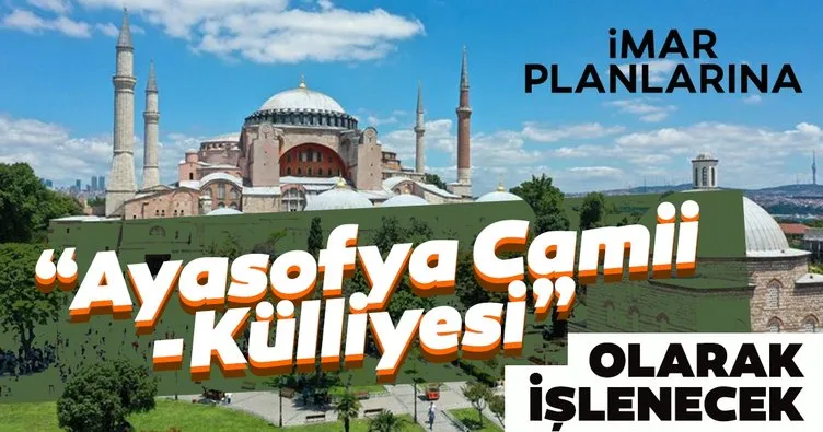 Ayasofya’nın imar planları da değişti