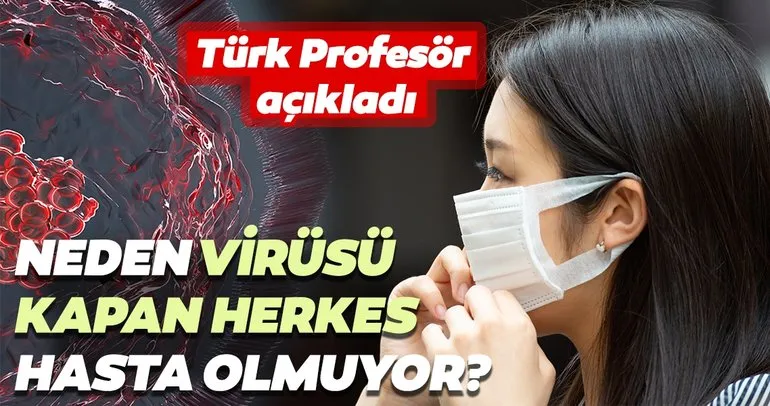 Türk Profesör açıkladı! Neden corona virüsü kapan herkes hasta olmuyor?