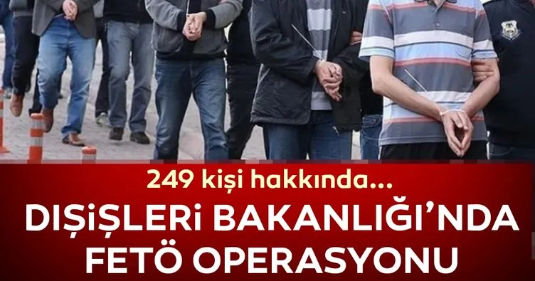 Dışişleri personeline yönelik FETÖ operasyonu: 78 gözaltı
